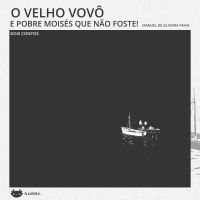 O velho vovô e Pobre moisés que não foste
