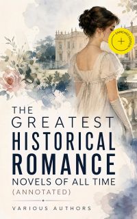 The Greatest Historical Romance Novels of All Time (Annotated)