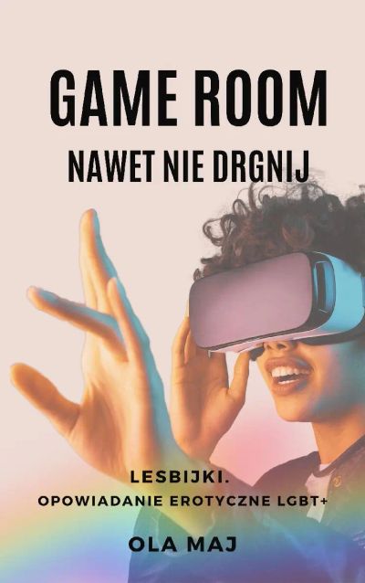 Game room. Nawet nie drgnij. Lesbijki. Opowiadanie erotyczne LGBT+