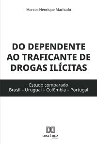 Do dependente ao traficante de drogas ilícitas