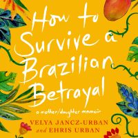 How to Survive a Brazilian Betrayal
