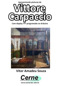 Apresentando Pinturas De  Vittore Carpaccio Com Display Tft Programado No Arduino