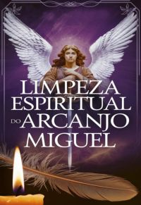 Limpeza Espiritual Do Arcanjo Miguel