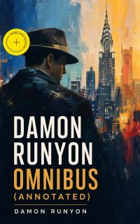 Damon Runyon Omnibus (Annotated)