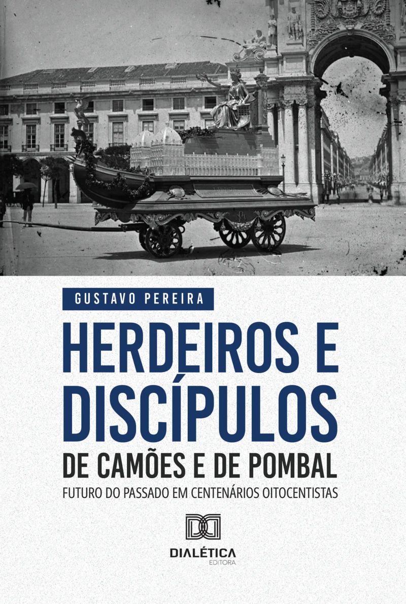 Herdeiros e discípulos de Camões e de Pombal