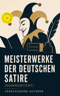 Meisterwerke der deutschen Satire (Kommentiert)