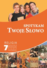Spotykam Twoje Słowo - poradnik metodyczny 7 SZP