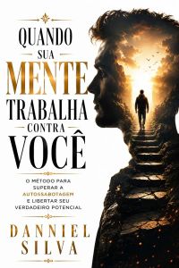 Quando Sua Mente Trabalha Contra Você