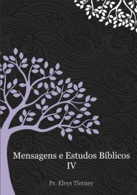 Mensagens E Estudos Bíblicos Iv