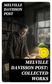 Melville Davisson Post: Collected Works
