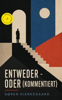 Entweder - Oder (Kommentiert)