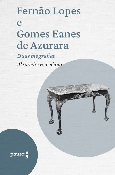 Fernão Lopes e Gomes Eanes de Azurara - duas biografias