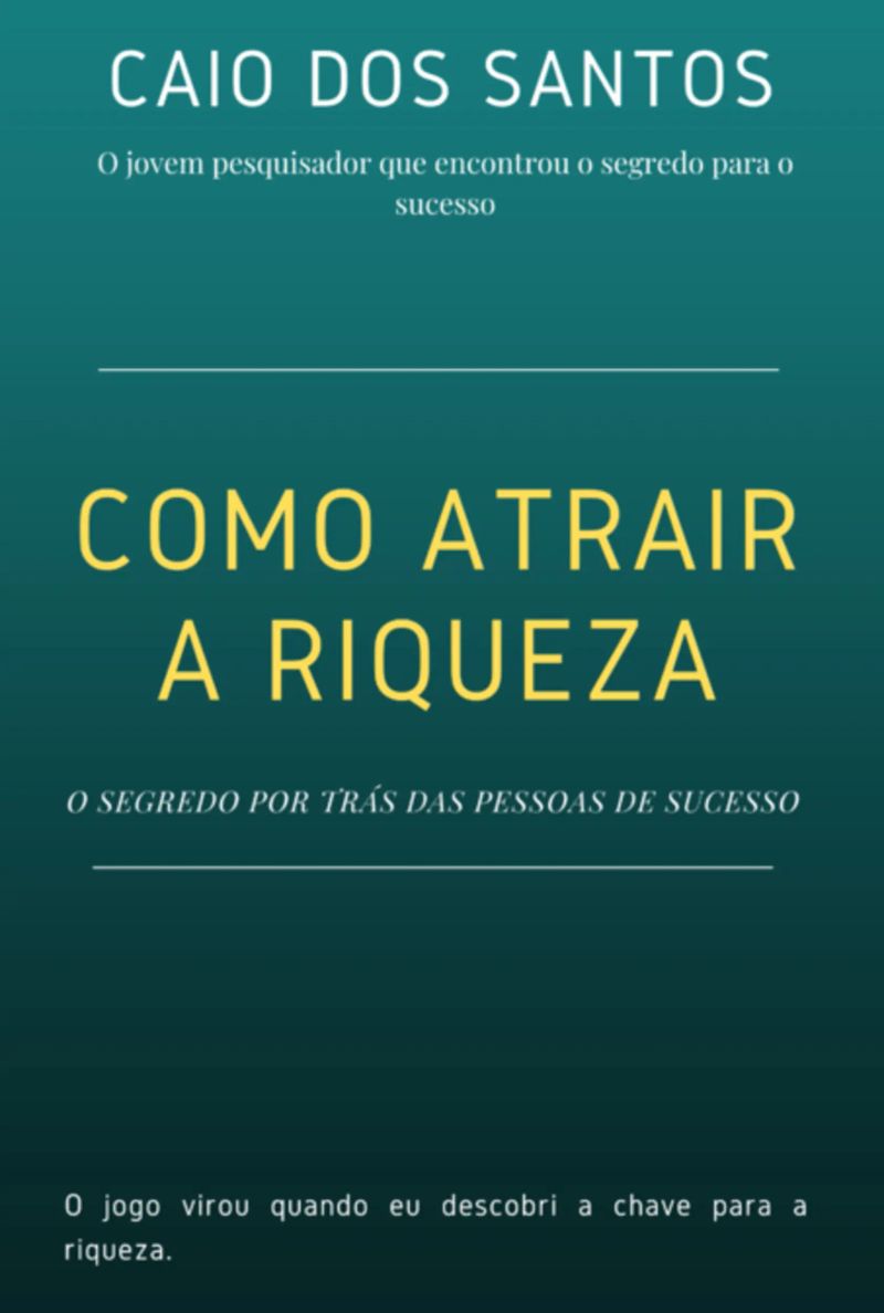Como Atrair A Riqueza - O Segredo Por Trás Do Sucesso