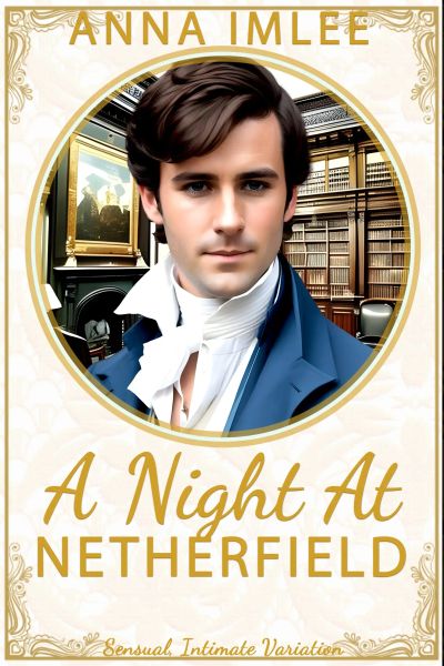 A Night At Netherfield: Sensual Intimate JAFF
