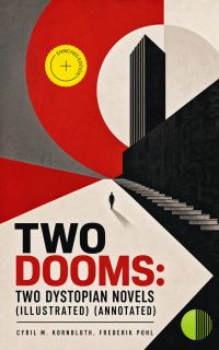 Two Dooms: Two Dystopian Novels (Illustrated) (Annotated)