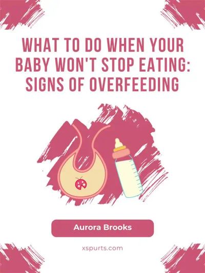 What to Do When Your Baby Won't Stop Eating- Signs of Overfeeding