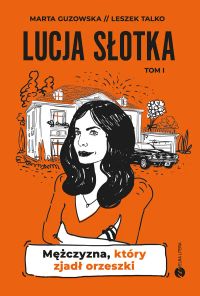 Lucja Słotka. Mężczyzna, który zjadł orzeszki