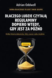 Dlaczego ludzie czytają regulaminy dopiero wtedy, gdy jest za późno - krótka historia dokumentu, który zawsze czeka cierpliwie