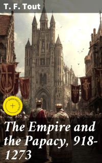 The Empire and the Papacy, 918-1273