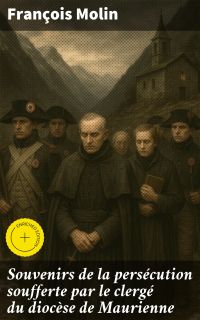 Souvenirs de la persécution soufferte par le clergé du diocèse de Maurienne