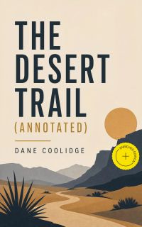 The Desert Trail (Annotated)