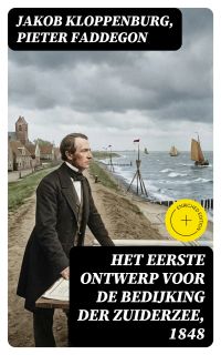 Het eerste ontwerp voor de bedijking der Zuiderzee, 1848