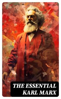 The Essential Karl Marx