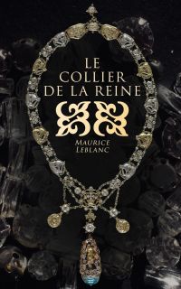 Le collier de la reine et autres aventures d'Arsène Lupin
