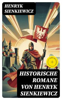 Historische Romane von Henryk Sienkiewicz