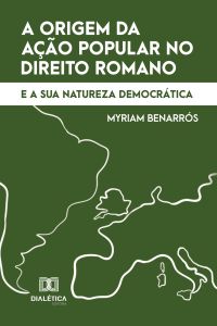 A origem da Ação Popular no Direito Romano e a sua natureza democrática