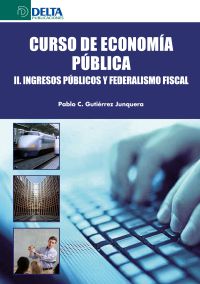 Curso De Economía Pública II: Ingresos Públicos Y Federalismo Fiscal