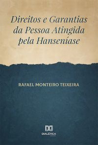Direitos e Garantias da Pessoa Atingida pela Hanseníase