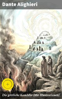 Die göttliche Komödie (Mit Illustrationen)