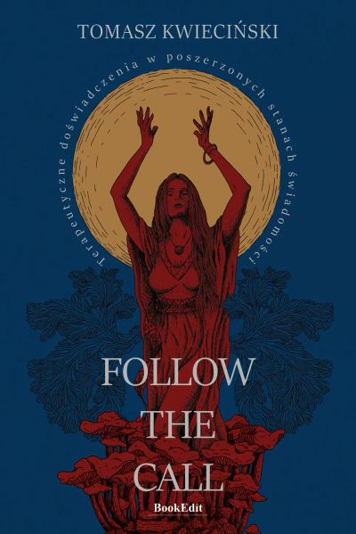 Follow The Call. Terapeutyczne doświadczenia w poszerzonych stanach świadomości
