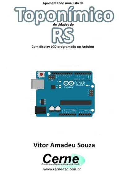 Apresentando Uma Lista De  Toponímico De Cidades Do Rs Com Display Lcd Programado No Arduino