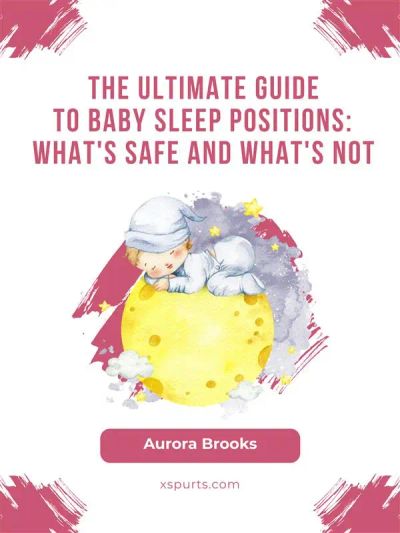 The Ultimate Guide to Baby Sleep Positions- What's Safe and What's Not