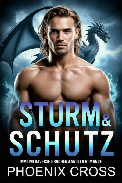Sturm & Schutz: MM Omegaverse Drachenwandler Romance