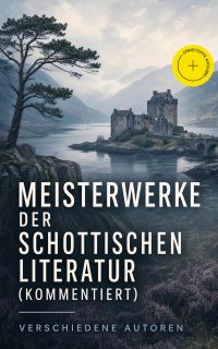 Meisterwerke der schottischen Literatur (Kommentiert)