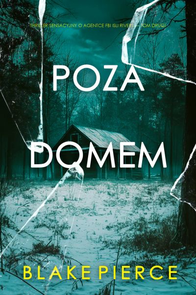 Poza domem (Thriller sensacyjny o agentce FBI Isli Rivers — Tom drugi)
