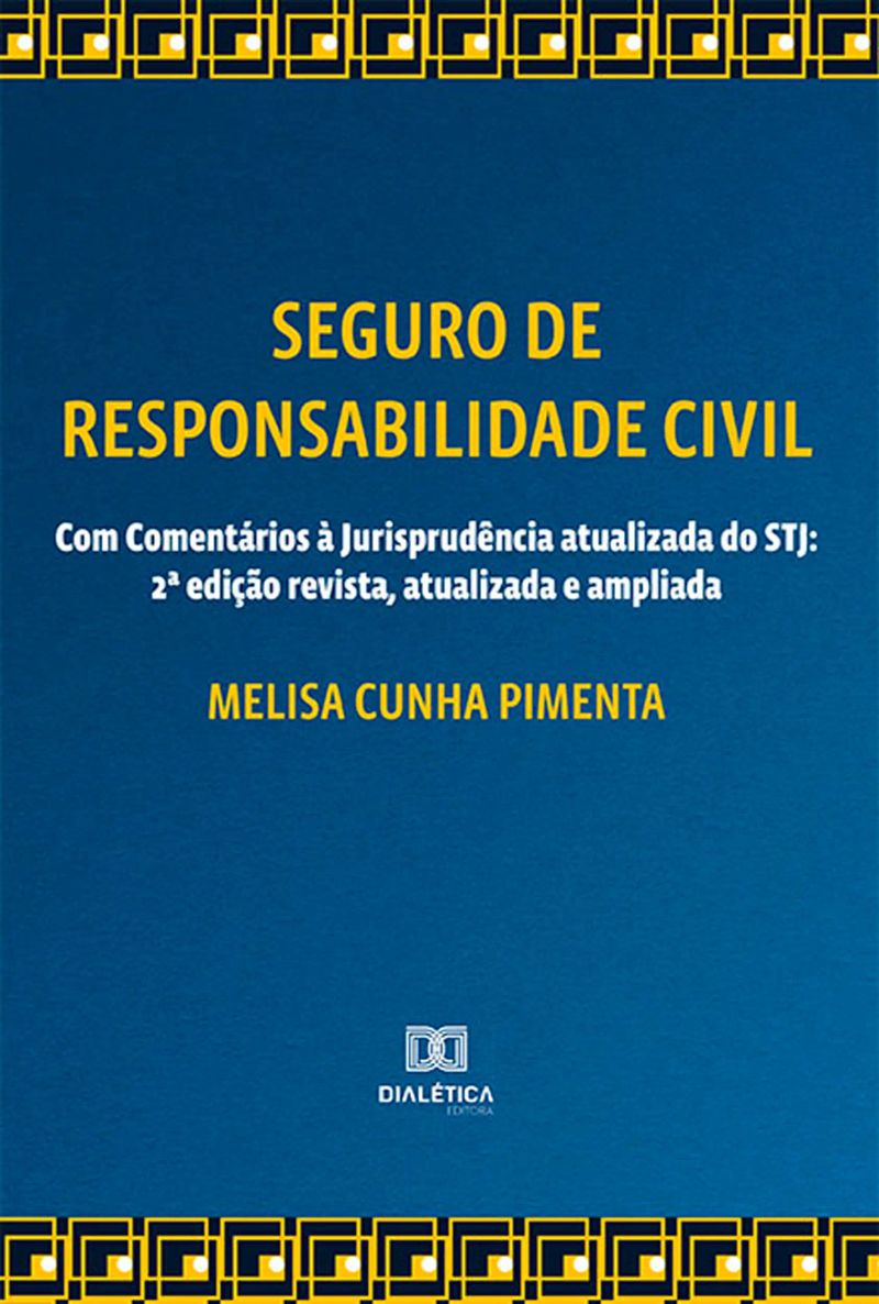 Seguro de Responsabilidade Civil - Com Comentários à Jurisprudência atualizada do STJ