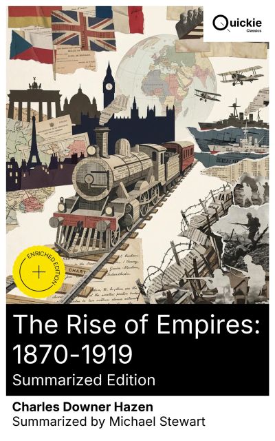 The Rise of Empires: 1870-1919 (Summarized Edition)
