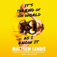It’s the End of the World as I Know It