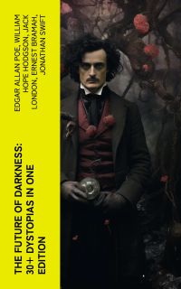 The Future of Darkness: 30+ Dystopias in One Edition