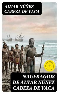 Naufragios de Alvar Núñez Cabeza de Vaca