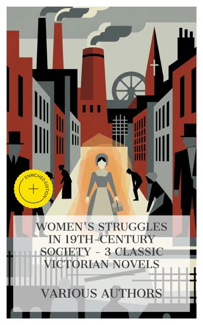 Women's Struggles in 19th-century Society - 3 Classic Victorian Novels