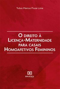 O direito à licença-maternidade para casais homoafetivos femininos