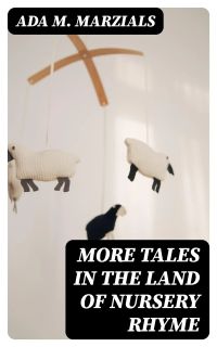 More Tales in the Land of Nursery Rhyme