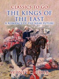 The Kings of the East A Romance of the Near Future