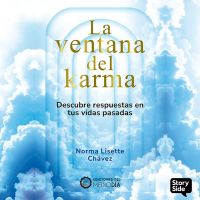 La ventana del karma. Descubre respuestas en tus vidas pasadas.