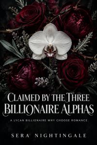 Claimed by the Three Billionaire Alphas